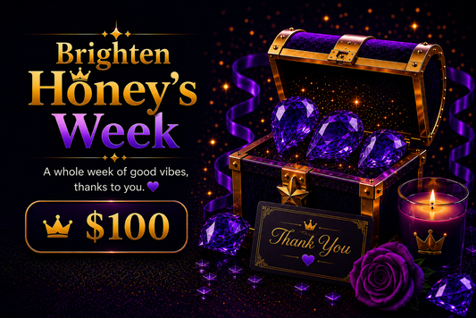 Brighten Honey’s Week